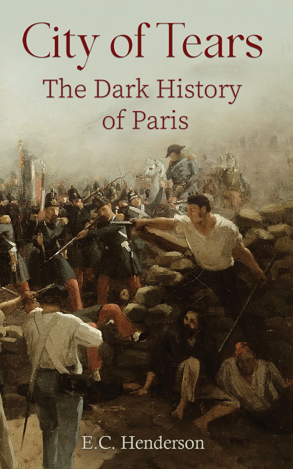 City of Tears: The Dark History of Paris-bookcover