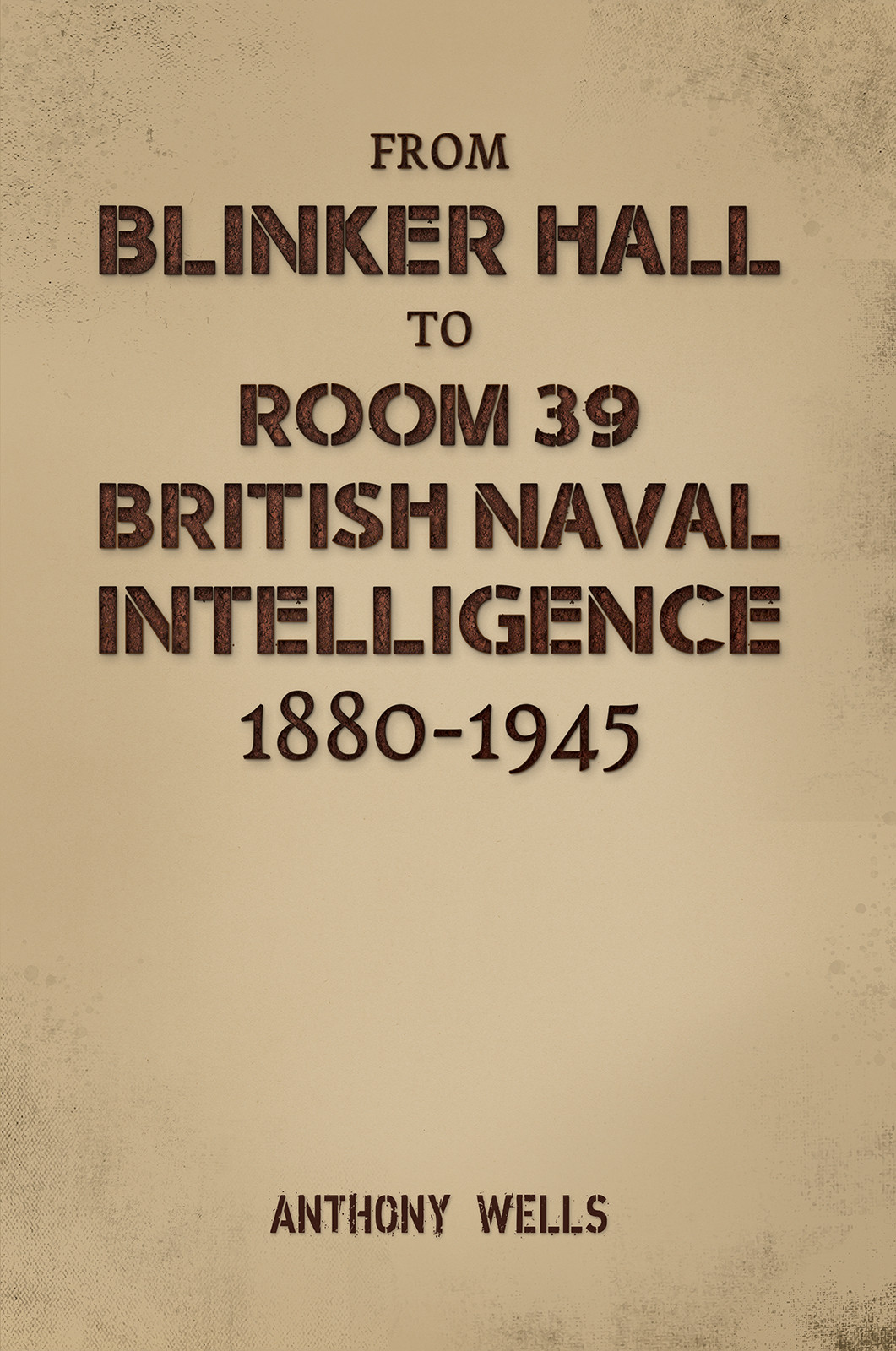 From Blinker Hall to Room 39: British Naval Intelligence 1880-1945-bookcover