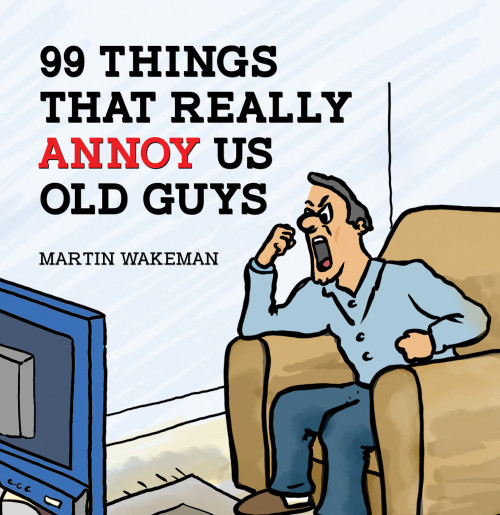 99 Things That Really Annoy Us Old Guys-bookcover