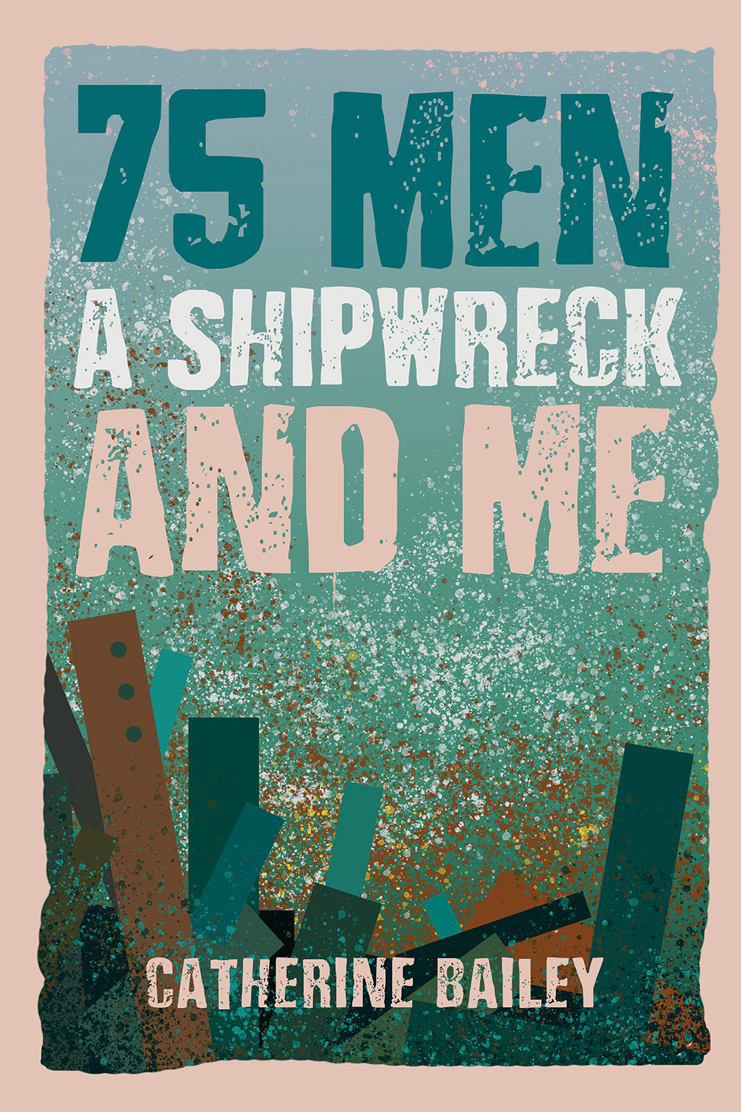 75 Men, A Shipwreck and Me