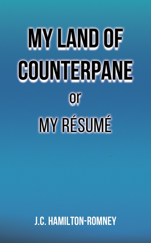 My Land of Counterpane or My Résumé	