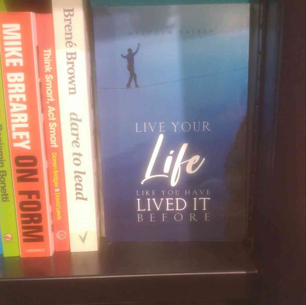 Malcolm-Bateup-Live-Your-Life-Like-You-Have-Lived-It-Before-Stocked-In-Waterstones-austin-macauley-publishers