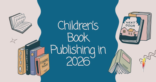 Children’s Book Publishing in 2026: A Global Guide for Authors