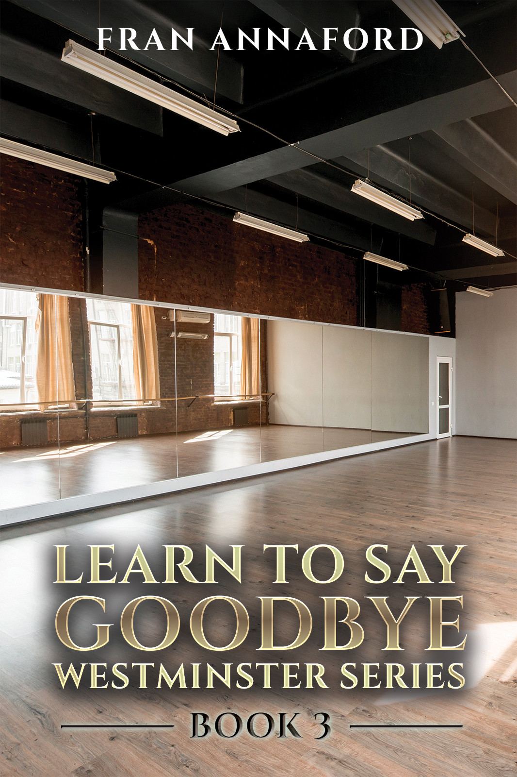 Westminster Series - Learn to Say Goodbye: Book 3 Westminster Series - Learn to Say Goodbye: Book 3