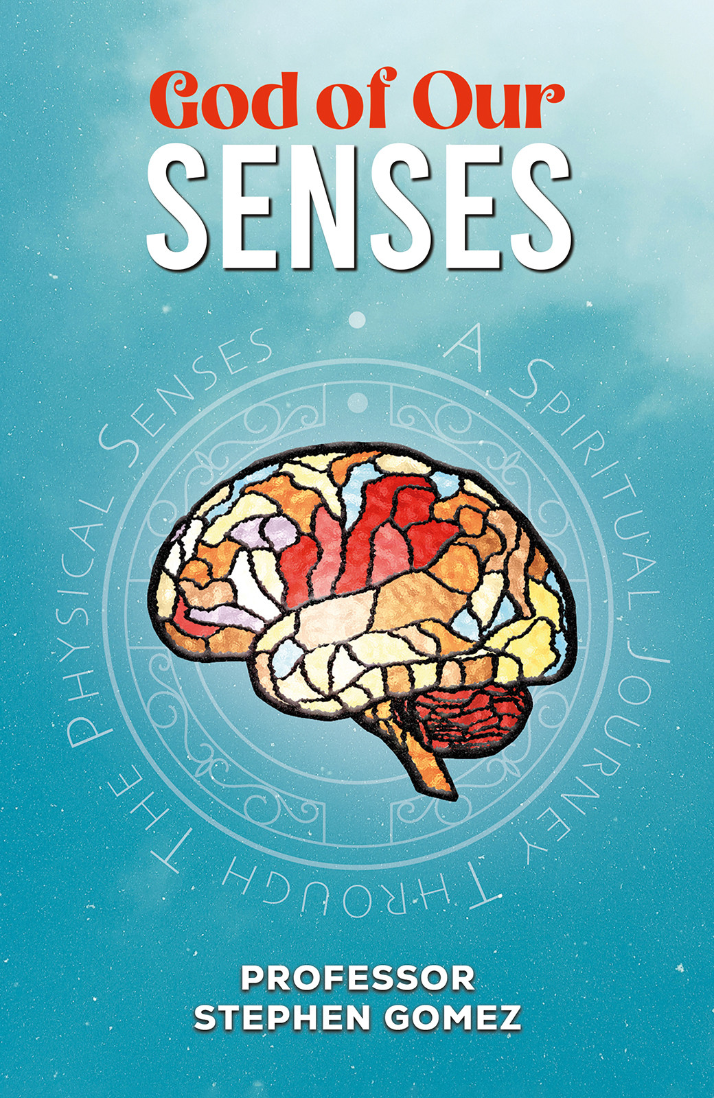 God of Our Senses God of Our Senses