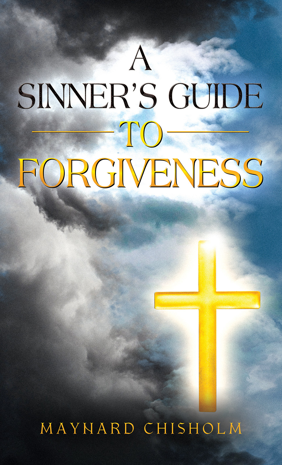 A Sinner’s Guide to Forgiveness A Sinner’s Guide to Forgiveness
